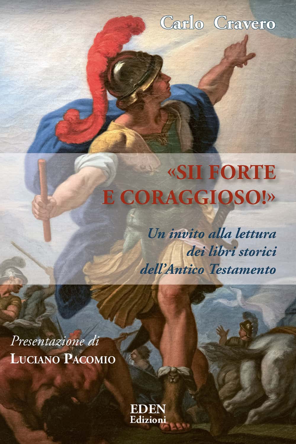 Sii forte e coraggioso». Un invito alla lettura dei libri storici  dell'Antico Testamento