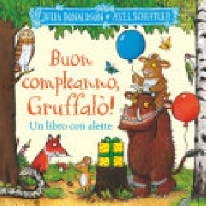 BUON COMPLEANNO GRUFFALÒ! UN LIBRO CON ALETTE