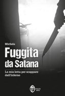 Fuggita da satana La mia lotta per scappare dall' inferno